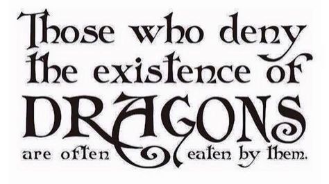 Those who deny the existence of dragons are often eaten by them. Dragon Quotes, Dragon Day, Breathing Fire, Fantasy Dragon, Oscar Wilde, How Train Your Dragon, Dragon Art, How To Train Your Dragon, How To Train Your