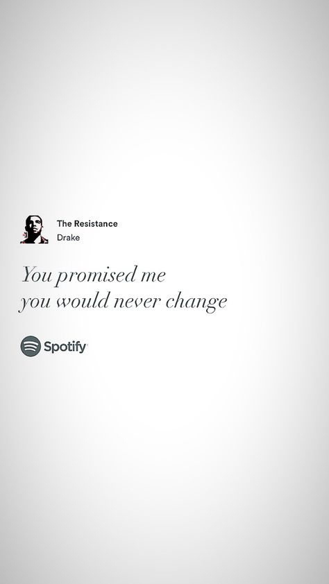 The Resistance Drake, Drake Wallpaper, Drizzy Drake, You Promised, Never Change, The Resistance, I Promise, Drake, Quotes