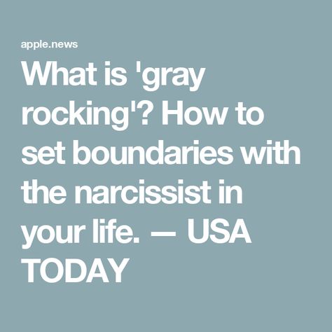 What is 'gray rocking'? How to set boundaries with the narcissist in your life. — USA TODAY Grey Rocking Method, Gray Rocking Method, Grey Rock Method, Communications Strategy, Boundaries, Usa Today, Grey