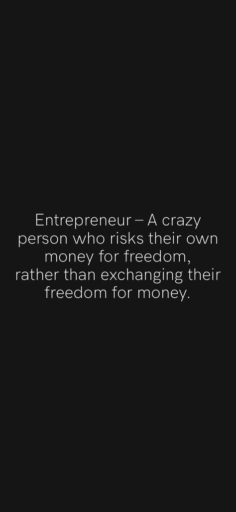 Entrepreneur – A crazy person who risks their own money for freedom, rather than exchanging their freedom for money. From the Motivation app: https://motivation.app/download Money Freedom Quotes, Risk Quotes, Life Insurance Facts, Chase Freedom, Crazy Person, Motivation App, Freedom Is, Insightful Quotes, Business Pages