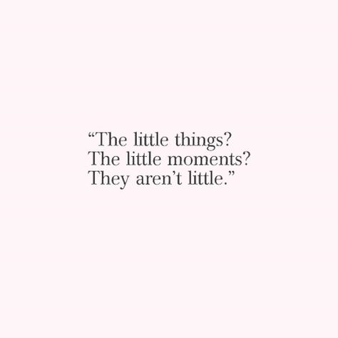 It’s The Little Things Quotes Love, It’s The Little Things Quotes, Appreciate The Little Things Quotes, The Little Things Quotes, Girlie Quote, Pretty Mindset, Realization Quotes, Enjoying The Little Things, Things Quotes