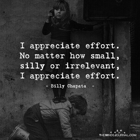 I Appreciate Effort - https://themindsjournal.com/i-appreciate-effort/ Appreciate Effort Quotes, Effort Not Appreciated Quotes, Small Efforts Quotes Relationship, Efforts Matter Quotes, Efforts Quotes Relationship, Effort Quotes Relationship, Being Me Quotes, Effort Quotes, Tik Tok Videos Funny