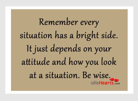 Look on the brighter side of life Bright Side Of Life, Be Wise, On The Bright Side, Bright Side, Look On, Good Advice, Favorite Quotes, Words Of Wisdom, Life Quotes