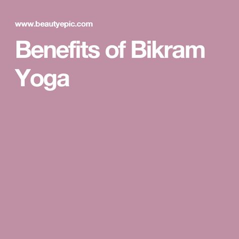 Benefits of Bikram Yoga Benefits Of Bikram Yoga, Bikram Yoga Benefits, Beauty Regime, Bikram Yoga, Yoga Body, Yoga Help, Yoga Community, Yoga Tshirt, Yoga Is