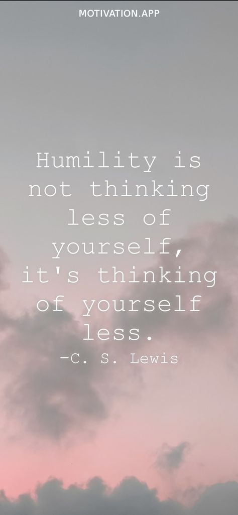 Humility Is Not Thinking Less Cs Lewis, C.s. Lewis, Lewis Quotes, Cs Lewis Quotes, Motivation App, Cs Lewis, Wallpapers Backgrounds, Pretty Wallpapers Backgrounds, Get Real