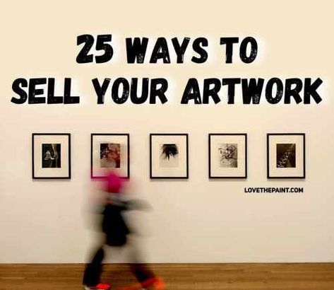 How to Sell your Artwork in 25 - Marketing Tips - Love The Paint Mixing Paint Colors, Free Painting, Oil Painting Tutorial, Where To Sell, Art Theory, Painting Classes, Acrylic Painting Techniques, Income Ideas, Marketing Techniques