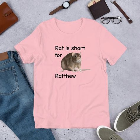 Rat is Short for Ratthew Meme, Funny Meme Shirt, Ironic Shirt, Weirdcore Clothing, Shirt Joke Gift, Oddly Specific, Unhinged Shirt, Cursed - Etsy Weird Shirt Design, Cursed Shirts, Unhinged Shirts, Silly Tshirts, Goofy Shirt, Meme Shirts, Funny Adult Shirts, Oddly Specific, Silly Shirt