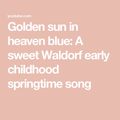 Golden sun in heaven blue: A sweet Waldorf early childhood springtime song Preschool Goodbye, Goodbye Songs For Preschool, Waldorf Verses, Goodbye Song, Waldorf Preschool, Sun Song, Golden Sun, My Gift, Early Childhood