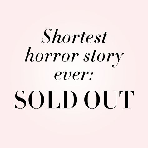 SOLD OUT! Shortest Horror Story, Logo Color Schemes, Short Horror Stories, Word Poster, Shop Front Design, Horror Story, Fashion Quotes, Sell Out, Retail Therapy