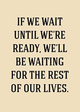 Don't wait. Quote Of The Week, Reality Check, Quotable Quotes, A Quote, True Words, Great Quotes, Inspirational Words, Cool Words, Words Quotes