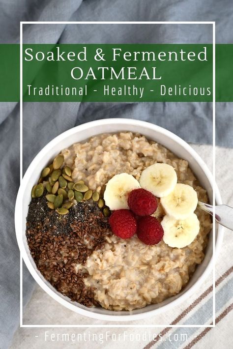 Why you should soak oatmeal and other grains Fermented Oatmeal, Kefir Oatmeal, Fermented Foods For Gut Health, Foods For Gut Health, Instant Oatmeal Packets, Wholesome Breakfast, Fermented Pickles, Berry Sauce, Gut Health Recipes