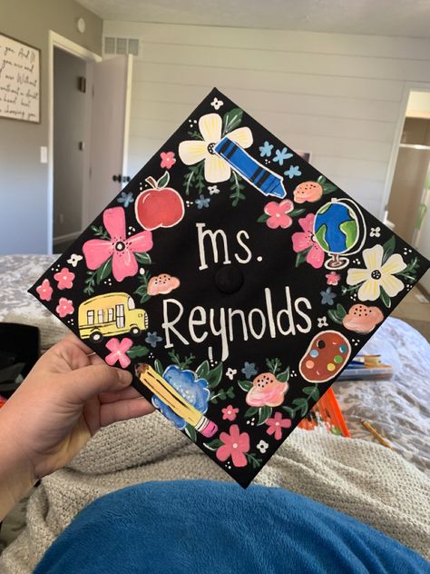 Graduation Cap, Handpainted, Florals, Teacher, Graduation Elementary Cap Decoration, Teacher College Graduation Cap, Graduation Cap For Teachers, Art Teacher Graduation Cap, Graduation Cap Designs For Teachers, Early Education Graduation Cap, College Graduation Cap Ideas Teacher, Teacher Grad Cap Ideas, Cute Teacher Graduation Caps