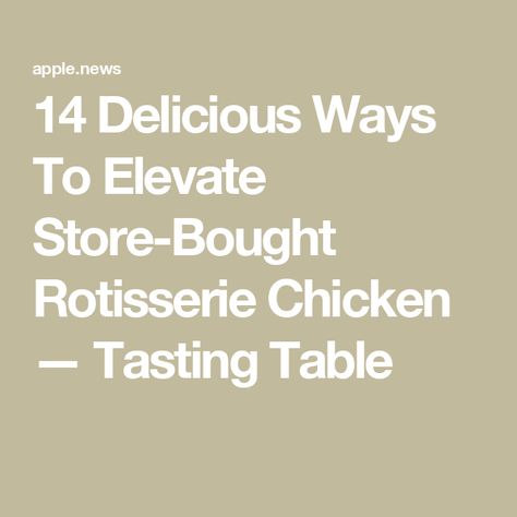 14 Delicious Ways To Elevate Store-Bought Rotisserie Chicken — Tasting Table Ways To Use Rotisserie Chicken, Use Rotisserie Chicken, Holiday Advertising, Lemon Pepper Seasoning, Chicken Dips, Buffalo Chicken Dip, Tasting Table, Crispy Chicken, Chicken Pasta