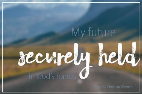 Trusting God With Your Future Trust God With Your Future, Worried About The Future, Trusting God, Gods Hand, Find Yourself, Christian Women, Trust God, The Future, Matter