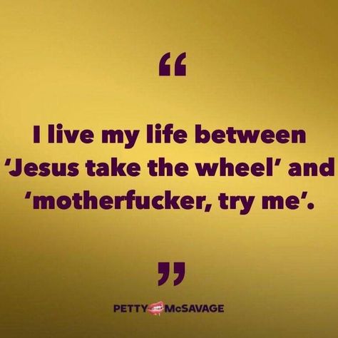 Jesus Take The Wheel, Try Me, Sassy Quotes, Sarcastic Quotes Funny, The Society, Life Memes, Twisted Humor, E Card, Work Quotes