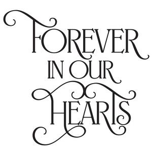 Memorial Ideas, Hearts Svg, Forever In Our Hearts, Forever Living Products, Silhouette Design Store, Heart Quotes, Vintage Printables, Printable Patterns, Love You Forever