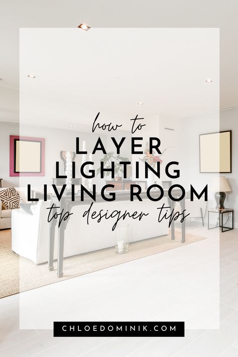 How To Layer Lighting In Living Room: Top Designer Tips - Chloe Dominik Lighting Placement Guide Living Room, Lightning Ideas Living Room Inspiration, Lightning Ideas Living Room, How To Light A Room, Overhead Lighting Living Room, Canned Lighting In Living Room, Light Ideas Living Room, Kitchen Living Room Lighting, Sitting Room With Fireplace