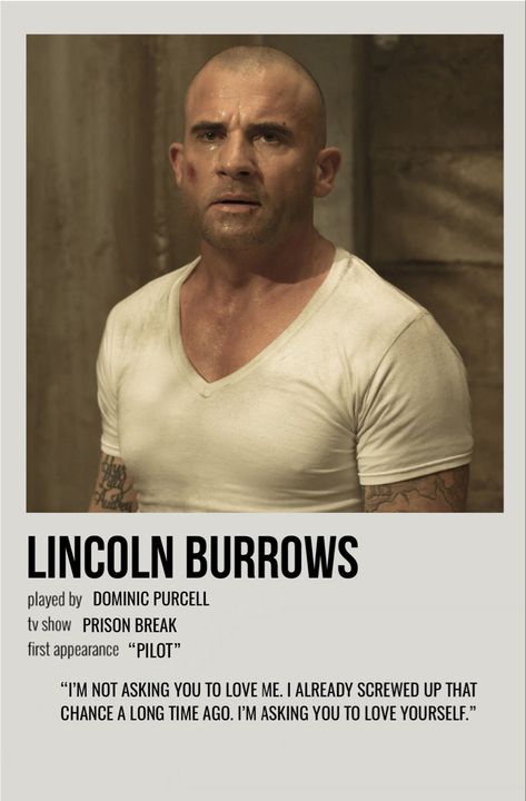 minimal polaroid character poster for lincoln burrows from prison break Prison Break Lincoln Burrows, Lincoln Prison Break, Prison Break 5, Prison Break 3, Broken Movie, Lincoln Burrows, Michael Scofield, Dominic Purcell, Character Poster