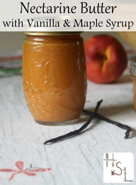 Nectarine Maple Vanilla Butter Nectarine Tree, Nectarine Jam, Chipotle Adobo, Nectarine Recipes, Anise Hyssop, Fruit Butters, Banana Peppers, Canning Jam, Jam And Jelly