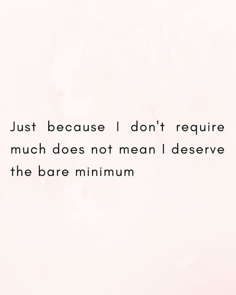 Just because I don’t require much does not mean I deserve the bare minimum. #quote #quotes #thoughtoftheday #worthit I Deserved More, Quotes I Don’t Care, I Know What I Deserve Quotes, Bare Minimum Quotes, Romantic Notes, Soul Ties, Relationship Therapy, Bare Minimum, Interesting Conversation