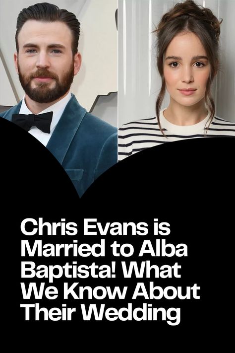 Chris Evans Wedding, Portugal In September, Chris Evans And Alba Baptista, Chris Evans Gay, Chris Evans Girlfriend, Alba Baptista, Chris Evans Beard, Susan Downey, To Girlfriend