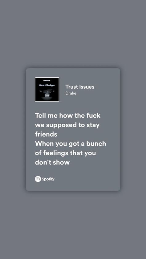 Trust Who Drake, Trust Issues Lyrics, Trust Issues Drake, Bestie Songs, Issues Lyrics, Indie Lyrics, Drizzy Drake, Songs That Describe Me, Lyrics Spotify