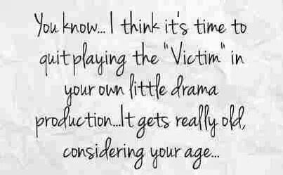 Especially when your in your late 30's with two kids and sleeping with other women's husbands. I think your acting career is over. Quotes About Playing, Victim Quotes, Petty Quotes, Best Facebook, Playing The Victim, Facebook Status, Drama Quotes, Famous Quotes, Great Quotes