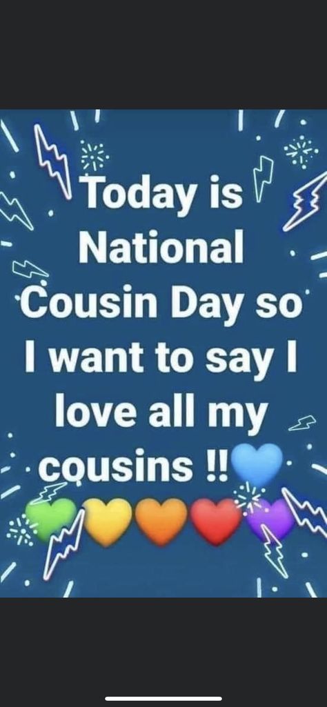 Cousins Day Quotes, National Cousins Day, Cousins Day, Cousin Day, Favorite Cousin, I Still Miss You, Mothers Love Quotes, All In The Family, What Day Is It