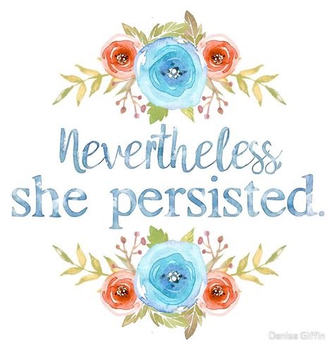 "Nevertheless, She Persisted" by Denise Giffin | Redbubble Never The Less She Persisted, She Persisted, Computer Background, Nevertheless She Persisted, Homemade Stickers, 21st Birthday Cakes, Mo Money, Computer Backgrounds, Lock Screens