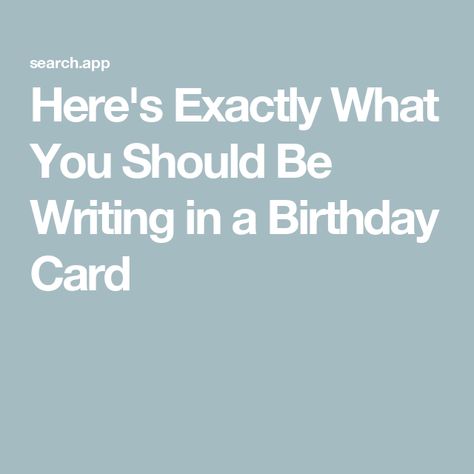 Here's Exactly What You Should Be Writing in a Birthday Card Nice Thing To Write In A Birthday Card, Nice Things To Write In A Birthday Card, What To Say In A Birthday Card, Nice Things To Say In A Birthday Card, Birthday Cards Writing Messages, What To Write Inside A Birthday Card, Birthday Card Writing Messages, Things To Write In A Birthday Card, What To Write In A Birthday Card