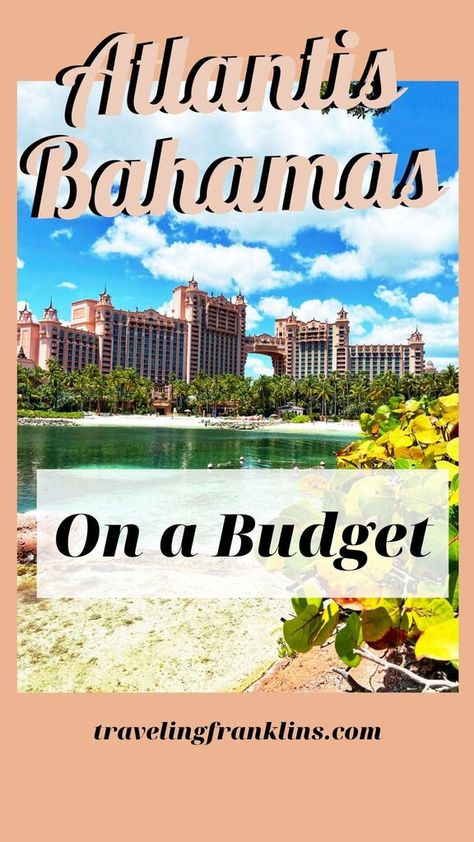 How to visit Atlantis Bahamas on a Budget - Traveling Franklins Bahamas Hotels, Cheap Places To Visit, Paradise Island Bahamas, Bahamas Resorts, Atlantis Bahamas, Booking Flights, Paradise Island, Lost City, Island Resort