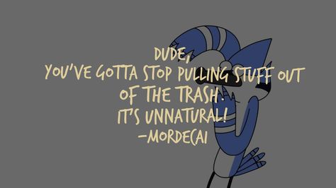 tv character quote • mordecai // the regular show Regular Show Quotes, The Regular Show, Show Quotes, Tv Character, Regular Show, Tv Characters, Inspirational Quotes, For Free, Tv