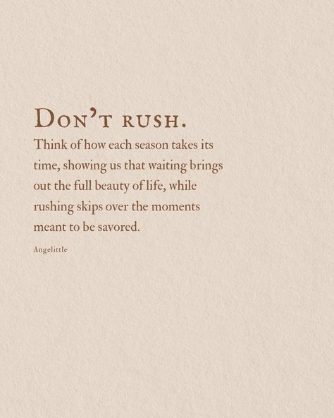 Rushing will mess everything up 😅🤎 ✨ follow @angelittleblog ✨ Not Rushing Quotes, Rushing Quotes, Rush Quotes, Stop Rushing, Room Frames, Ambition Quotes, Season Quotes, I Love You God, Bible Study Verses