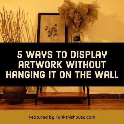 How to Display Artwork Without Hanging it on the Wall. #wallartdecor #displayart #walldecor #homedecoraccessories #funkthishouse Decorating Without Hanging On Walls, Framed Art Display, Display Artwork, Rustic Home Interiors, Layered Art, Interior Design Rustic, Art Easel, Local Furniture, Vintage Display