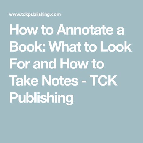 How to Annotate a Book: What to Look For and How to Take Notes - TCK Publishing How To Notate A Book, How To Annotate A Book, Annotate A Book, How To Take Notes, Publishing Book, Notes Book, Nonfiction Writing, How To Remove Pimples, Reading Notes