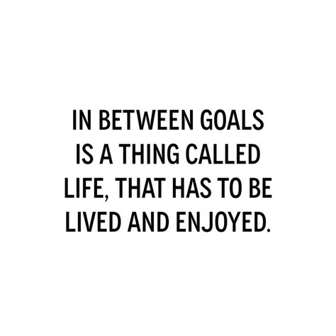 in between goals  is a thing called  life, that has to be  lived and enjoyed In Between Goals Is A Thing Called Life, Writing Graphic Organizers, High School Math Classroom, Life Goals Quotes, Life Goals Pictures, Goals Quotes, Cat Treats Recipes, From Scratch Cookies, Recipes From Scratch