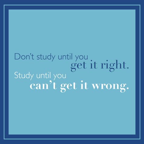 Inspirational Quote- Don't study until you get it right. Study until you can't get it wrong. Study Until You Can't Get It Wrong, Revision Motivation, Wrong Quote, Studying Motivation, Math Quotes, Tea Quotes, Study Better, Motivational Quotes For Students, School Study