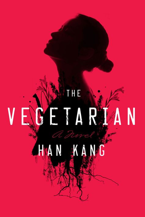 'The Vegetarian' by Han Kang The Vegetarian Han Kang, Han Kang, Best Fiction Books, Duck Soup, Indigo Chapters, Cover Books, Short Novels, Nobel Prize In Literature, Shabu Shabu