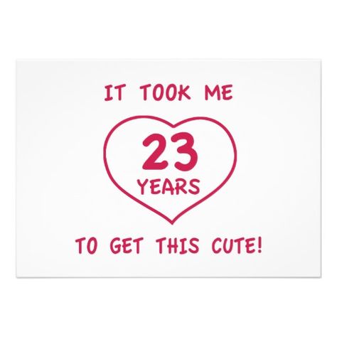 Funny 23rd Birthday Gifts (Heart) Personalized Invites Mother In Law Birthday Quotes, Bff Birthday Quotes, Twins Birthday Quotes, 18th Birthday Quotes, Cousin Birthday Quotes, 23 Birthday Quotes, 24th Birthday Quotes, My Birthday Quotes, Dog Birthday Quotes