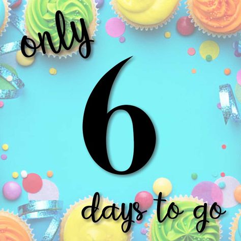 Birthday Countdown 6 More Days Countdown, 6 Days Left Countdown Birthday, 6 Days To Go Countdown Birthday, One Month To Go Birthday Countdown, 7 Days Left Countdown Birthday, 6 Days To Go Countdown, 2 Days To Go Countdown Wedding, 2 Days To Go Countdown, Birthday Countdown Quotes