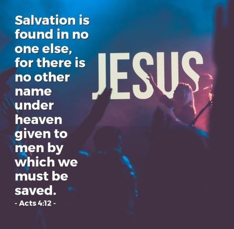 JESUS Salvation is found in no one else, for there is no other name under heaven given to men by which we must be saved. - Acts 4:12 - There Is No Other Name Under Heaven, Acts 4 12, Verses Quotes, Verse Quotes, Bible Verses Quotes, Christian Life, Great Quotes, First Names, Verses