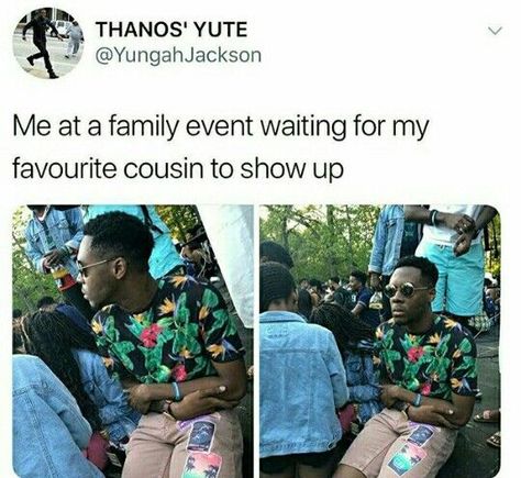 Reunion doesn't start til that favorite cousin arrives. 200 people tho. Single Funny, Funny Relationship Memes, Humor Hilarious, Relatable Post Funny, Relationship Memes, Funny Relationship, Funny Tweets, The Villain, Super Funny