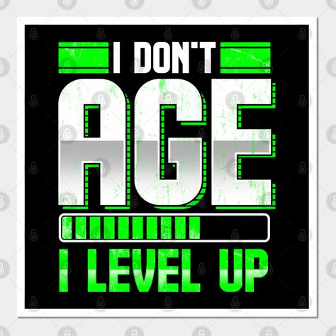 I Don’t Age I Level Up Gamer Design. Gamers are legends, everyone knows that! Funny Gamer Design. -- Choose from our vast selection of art prints and posters to match with your desired size to make the perfect print or poster. Pick your favorite: Movies, TV Shows, Art, and so much more! Available in mini, small, medium, large, and extra-large depending on the design. For men, women, and children. Perfect for decoration. Testing Encouragement, Video Game Crafts, Game Crafts, Gamer Funny, Video Game Quotes, Gamer Design, Aging Humor, Gamer Quotes, Funny Gamer