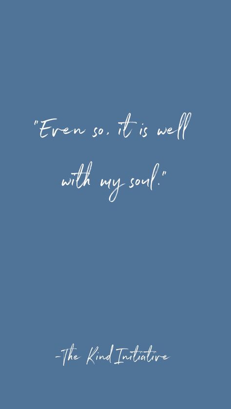 “Even so, it is well with my soul.” #quotes #words #peace Even So It Is Well With My Soul Tattoo, It Is Well With My Soul Tattoo, My Soul Quotes, Happy Soul Quotes, It Is Well Tattoo, Blue Quote, Soul Tattoo, Design Quotes Inspiration, Blue Quotes