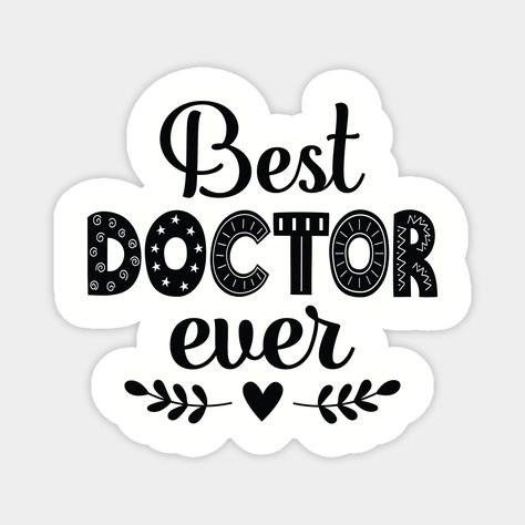 Cute physician present for an ER doctor, pediatrician, surgeon says best doctor ever -- Choose from our vast selection of magnets to match with your desired size to make the perfect custom magnet. Pick your favorite: Movies, TV Shows, Art, and so much more! Available in two sizes. Perfect to decorate your fridge, locker, or any magnetic surface with. Stickers For Doctors, Doctor Stickers Printable, Medical Stickers Doctors, Best Doctor Quotes, Doctors Stickers, Dr Graduation, Doctor Pediatrician, Doctor Quotes Medical, Doctor Design