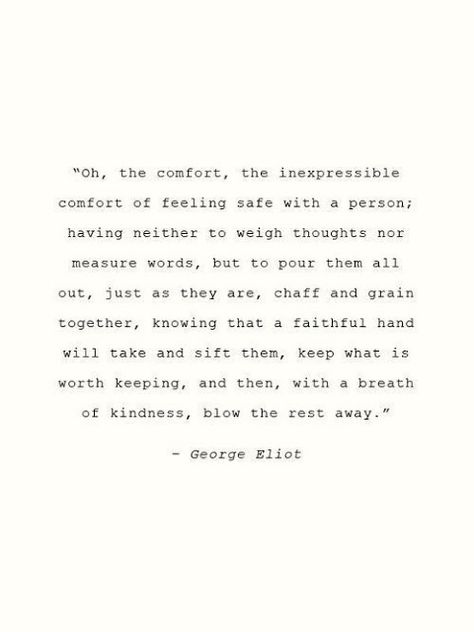 George Eliot Quote: Feeling Safe | Content in a Cottage William Morris Quote, George Eliot Quotes, Safe Quotes, Feeling Safe, Reading Books Quotes, My Feelings For You, George Eliot, Shakespeare Quotes, Best Friend Poems