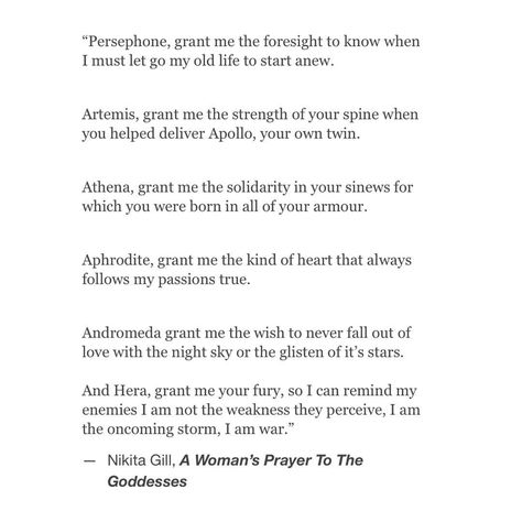 A Woman's Prayer To The Goddesses //✧ Nikita Gill #greekmyths #persephone #hera #artemis #empowering #powerful #nikitagill #queen Athena Poem, Poems About Greek Mythology, Poems About The Greek Gods, Fate Poems, Artemis Poetry, Mythology Poetry, Hera Goddess, Queen Goddess, Nikita Gill