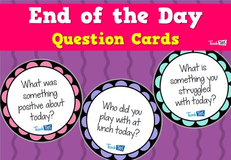 End Of The Day - Question Cards End Of Day Questions Classroom, Parent Holiday Gifts, Orientation Day, Cards Teacher, Student Assessment, Class Organization, 2nd Grade Classroom, Question Cards, Classroom Games