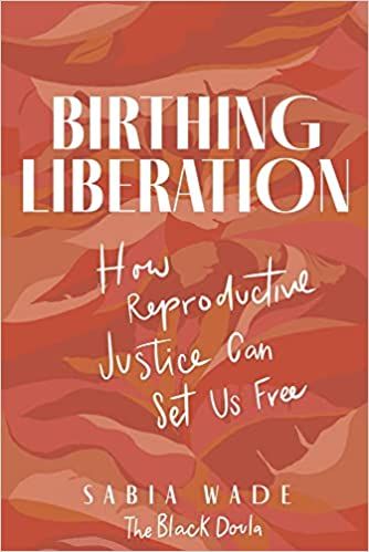 Birthing Liberation: How Reproductive Justice Can Set Us Free: Wade, Sabia: 9781641607964: Amazon.com: Books Reproductive Justice, Doula Training, Essence Magazine, Personal Responsibility, Planned Parenthood, Reproductive Health, Healthy Babies, Her. Book, Book Print