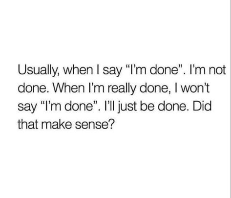 Opening Up Quotes, Done Trying Quotes, Negativity Quotes, Try Quotes, Over It Quotes, Done Trying, Now Quotes, Done Quotes, World Quotes